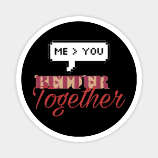 Better together Magnet